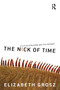The Nick of Time : Politics, evolution and the untimely by Elizabeth Grosz - Paperback
