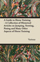 A Guide to Horse Training - A Collection of Historical Articles on Jumping, Trotting, Posing and Many Other Aspects of Horse Training by Various - Paperback