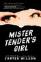 Mister Tender's Girl : A Novel by Carter Wilson - Paperback