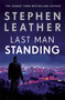 Last Man Standing : The explosive thriller from bestselling author of the Dan 'Spider' Shepherd series by Stephen Leather - Hardback