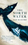 The North Water : Longlisted for the Man Booker Prize by Ian McGuire - Hardback