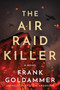 The Air Raid Killer : 1 by Frank Goldammer - Paperback