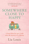 Somewhere Close to Happy by Lia Louis - Paperback