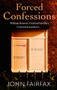 Forced Confessions : SHORTLISTED FOR THE CWA GOLD DAGGER AWARD by John Fairfax - Hardback