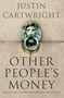 Other People's Money by Justin Cartwright - Hardback