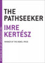 The Pathseeker by Imre Kertesz - Paperback