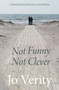 Not Funny Not Clever by Jo Verity - Paperback