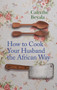 How to Cook Your Husband the African Way by Calixthe Beyala - Hardback