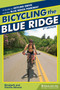 Bicycling the Blue Ridge : A Guide to the Skyline Drive and the Blue Ridge Parkway by Elizabeth Skinner - Hardback