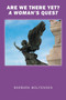 Are We There Yet? : A Woman's Quest by Barbara Wolfenden - Paperback