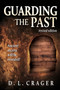 Guarding the Past, Revised Edition : Ancient Secrets Will Be Revealed! by D L Crager - Paperback