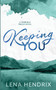 Keeping You by Lena Hendrix - Paperback