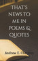 That's news to me in Poems & Quotes by Andrew E Checkley - Paperback