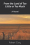 From the Land of Too Little or Too Much by Robert Cory - Paperback