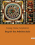 Begriff der Arbeitsschule by Georg Kerschensteiner - Paperback
