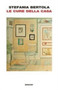 Le cure della casa by Stefania Bertola - Paperback