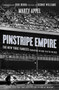 Pinstripe Empire : The New York Yankees from Before the Babe to After the Boss by Marty Appel - Hardback