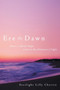 Ere The Dawn : There is Always Hope; Even in the Dimmest of Light by Starlight Lilly Cherrix - Paperback