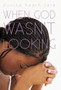 When God Wasn't Looking by Eunice Heath-Tate - Hardback