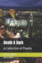 Death & Dark : A Collection of Poems by Terry Collett - Paperback