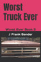 Worst Truck Ever : Worst Ever Book 3 by Jennifer Lasik - Paperback