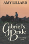 Gabriel's Bride : A Clover Ridge Novel : 3 by Amy Lillard - Paperback