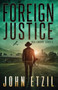 Foreign Justice - Vigilante Justice Thriller Series 4, with Jack Lamburt by John Etzil - Paperback