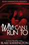 Who Can I Run To : A Urban Love Novella Continued by Blake Karrington - Paperback