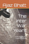The Inter War Years : A literary period in English Literature by Ajaz Ahmed Bhatt - Paperback