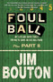Foul Ball : My Life and Hard Times Trying to Save an Old Ballpark by Jim Bouton - Paperback