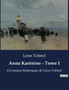 Anna Karenine - Tome I : Un roman historique de Leon Tolstoi by Leon Tolstoi - Paperback