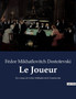 Le Joueur : Un roman de Fedor Mikhailovitch Dostoievski by Fedor Mikhailovitch Dostoievski - Paperback