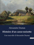 Histoire d'un casse-noisette : Une nouvelle d'Alexandre Dumas by Alexandre Dumas - Paperback