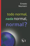 Todo Normal, NADA Normal, Normal? by Ernesto Neumann - Paperback