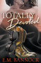 Totally Devoted by E M Bannock - Paperback
