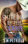 Shielded by the Cowboy : 9 by Em Petrova - Paperback