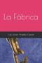 'La Fabrica' by Luis Javier Carpio Artieda - Paperback