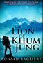 The Lion of Khum Jung : Premium Hardcover Edition by Ronald Bagliere - Hardback