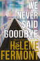 We Never Said Goodbye by Helene Fermont - Paperback