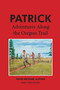 Patrick: Adventures Along the Oregon Trail by David Metzger - Paperback
