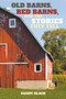 Old Barns, Red Barns, and the Stories They Tell by Sandy Black - Paperback