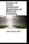 Essays on Some Unsettled Questions of Political Economy by John Stuart Mill - Hardback