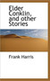 Elder Conklin, and Other Stories by Frank Harris - Hardback