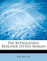Die Betrogenen, Berliner Sitten Roman by Max Kretzer - Paperback