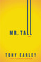 Mr. Tall : A Novella and Stories by Tony Earley - Hardback