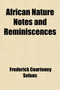 African Nature Notes and Reminiscences by Frederick Courteney Selous - Paperback