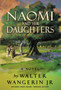 Naomi and Her Daughters : A Novel by Wangerin Jr. Walter Wangerin Jr. - Paperback