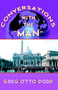 Conversations with the Man by Greg Otto Dodd - Paperback