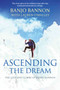 Ascending the Dream : The Life and Climbs of Banjo Bannon by Terence Bannon - Paperback