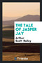 The Tale of Jasper Jay by Arthur Scott Bailey - Paperback